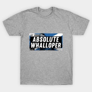 Scottish Insults / Chat Up Lines: Absolute Whalloper T-Shirt